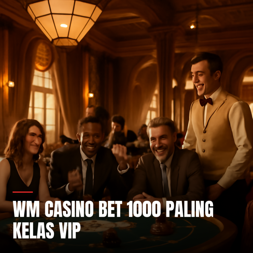 Keberuntungan bermain di Wm Casino Bet 1000